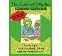 The Calls of Cthulhu: A Squamous Coloring Book: 28 Tentacle-In-Cheek Coloring Pages For Whimsical Cultists