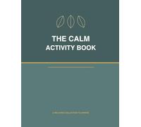 The Calm Activity Book: Puzzles & Pastimes for Peaceful Minds - Word Searches, Sudoku, Mazes & Mindful Moments to Relax and Unwind