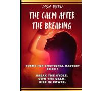The Calm After the Breaking: Break the Cycle. Own the Calm. Rise in Power.