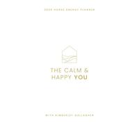 The Calm and Happy You: Energy-aligned planning for the Year of the Horse - a gentle monthly guide to a calmer mind, happier home and more confident you