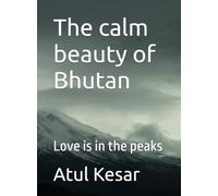 The calm beauty of Bhutan: Love is in the peaks