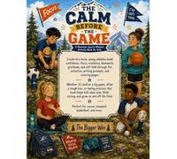 The Calm Before the Game: A Sports Coloring Book About Anxiety, Confidence, Focus, and Handling Pressure (The Bigger Win)