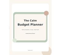 The Calm Budget Planner: Monthly Budgeting, Savings, Debt Payoff and Expense Tracking for Simple Money Management