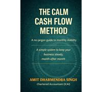 THE CALM CASH FLOW METHOD: A no-jargon guide to monthly stability (The Business Confidence Series)