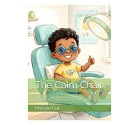 The Calm Chair: My First Trip to the Dentist: A Sensory-Friendly Social Story for Kids with Autism, ADHD, and Sensory Processing Differences