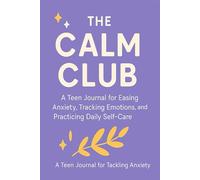 The Calm Club: A Teen Journal for Anxiety Relief, Emotional Balance & Everyday Self-Care
