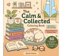 The Calm & Collected Coloring Book: Bold & Easy Coloring Pages for Relaxation | Simple Designs for Mindful Living | Stress Relief for Teens, Adults & Seniors