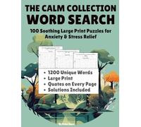 The Calm Collection: WORD SEARCH: 100 Soothing Large Print Puzzles for Anxiety & Stress Relief: Large Print | 100 Puzzles | 8.5 x 11 (Mindful Moments: A Word Search Collection)