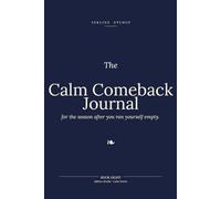 The Calm Comeback Journal: For the season after you ran yourself empty