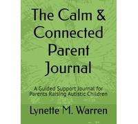 The Calm & Connected Parent Journal: Support for Parents Raising Autistic Children
