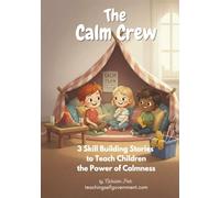 The Calm Crew: 3 Rhyming Stories That Teach Kids Calmness, Planning, and Positive Thinking for Self-Government Skills