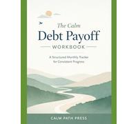 The Calm Debt Payoff Workbook: A Structured Monthly Tracker for Steady, Shame-Free Progress