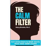 The CALM Filter: How Moms Learn to Think Clearly About Their Child's Health