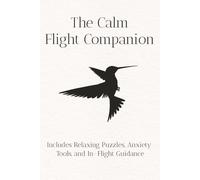 The Calm Flight Companion: Activity Book for Flying, 100 Puzzles, Learn what turbulence really is and how to stay calm with simple explanations.