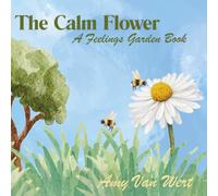 The Calm Flower: A Feelings Garden Book