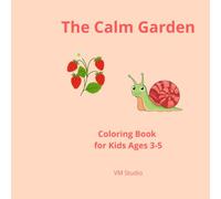 The Calm Garden: A Gentle Coloring Book for Kids Ages 3-5