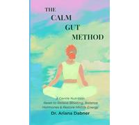 The Calm Gut Method: A Gentle Nutrition Reset to Relieve Bloating, Balance Hormones & Restore Midlife Energy