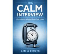 The Calm Interview: A Practical System for Confident Answers Under Pressure