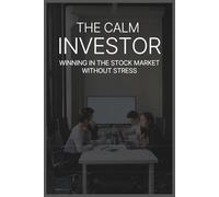 The Calm Investor: Winning in the Stock Market Without Stress