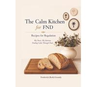 The Calm Kitchen for FND: Recipes for Regulation