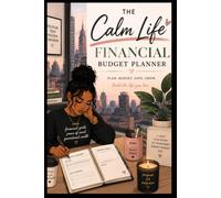 The Calm Life: Financial Budget Planner: Take control of your money with Simple Budgeting, Savings Goals, Bill Tracking, Debt Payoffs & Financial Wellness