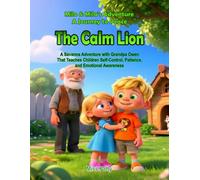 The Calm Lion: A Savanna Adventure with Grandpa Owen That Teaches Children Self-Control, Patience, and Emotional Awareness (Milo & Mila's Adventure. A Journey to Peace)