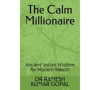 The Calm Millionaire: Ancient Indian Wisdom for Modern Wealth: 3 (WEALTH & MONEY MIND)