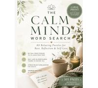 The Calm mind word search: mindfulness word search book for adults large print , 80 large print word search puzzles for adults to relax , reduce stress , improve focus & practice mindfulness