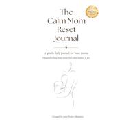 The Calm Mom Reset: A Guided Journal for Busy Moms to Find Calm, Balance and Self-Reflection