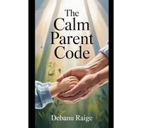 The Calm Parent Code