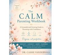 The CALM Parenting Workbook: Grounded and Growing Guide to Parenting with Confidence (Bump to Big Kids)