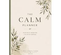 The Calm Planner: Simple Planning for Focus and Self-Care