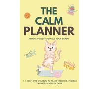 The Calm Planner: Undated Anxiety Relief Journal for Overthinkers, Worry Warriors & Gentle Routines (2025 Edition)