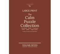 The Calm Puzzle Collection: Volume Seven: Large Print Word Search, Sudoku, Cryptograms, Kakuro, Riddles and Tongue Twisters
