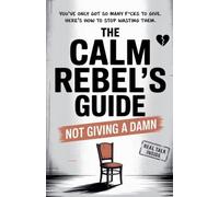 The Calm Rebel's Guide