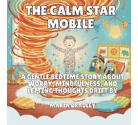 The Calm Star Mobile: A Gentle Bedtime Story About Worry, Mindfulness, and Letting Thoughts Drift By: 3 (The Bedroom Squad)