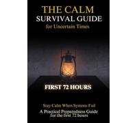The Calm Survival Guide for Uncertain Times: Stay calm when systems fail