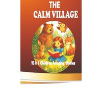 THE CALM VILLAGE: AMAZING CHILDREN’S STORIES