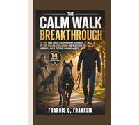 THE CALM WALK BREAKTHROUGH: A 14-Day Cane Corso Leash Training Blueprint to Stop Pulling, End Lunging and Reactivity, and Build Calm, Focused Walking Habits