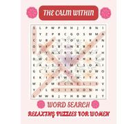 The Calm Within: 60 Empowering Word Search Puzzle Book for Women: Large Print Word Search Puzzles for Women | 8.5 x 11 Inches | Self-Care, Healing , ... | A Thoughtful Gift for Women of All Ages