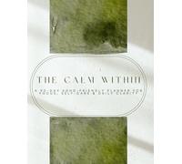The Calm Within: A 90-Day ADHD-Friendly Planner for Focus, Self-Care & Daily Clarity