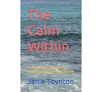 The Calm Within: A Hypnotherapy Based Workbook for Anxiety Relief