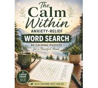 The Calm Within: Anxiety-Relief Word Search Book: 80 Calming Puzzles for a Peaceful Mind