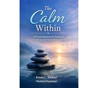 The Calm Within: Healing in Your Grief and Loss