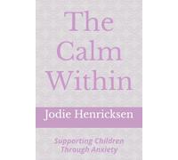 The Calm Within: Supporting Children Through Anxiety