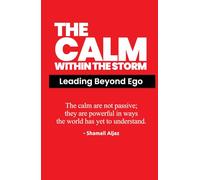 The Calm Within the Storm: Leading Beyond Ego