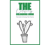 The Calming Colouring Book: The Calm AMong The Thorns