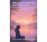 THE CALMNESS BEYOND THOUGHTS: WHERE THOUGHTS FADE AND CALMNESS REMAINS