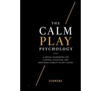 The CalmPlay Method: THE PSYCHOLOGY OF THE CASINO FLOOR