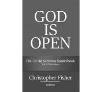 The Calvin Servetus Sourcebook: Vol. II. The Letters (God is Open)